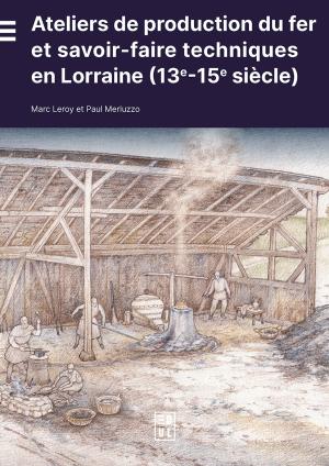 Ateliers de production du fer et savoir-faire techniques en Lorraine (Edul, 2026)