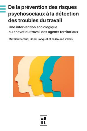 Couverture de De la prévention des risques psychosociaux à la détection des troubles du travail (Edul, 2026)